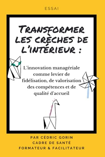 Transformer les crèches de l’intérieur: L’innovation managériale comme levier de fidélisation, de valorisation des compétences et de qualité d’accueil