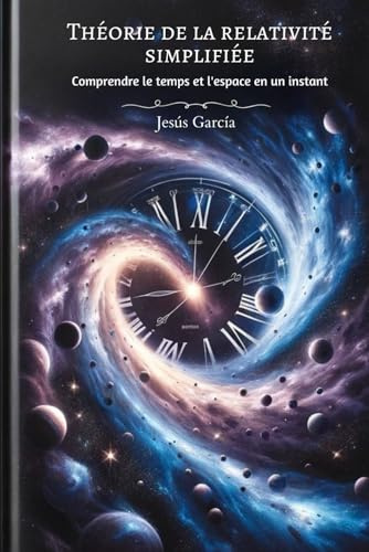Théorie De La Relativité Simplifiée: Comprendre Le Temps Et L'espace En Un Instant