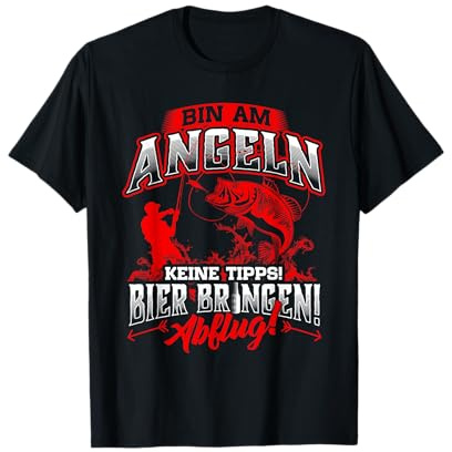 Bin am Angeln - Keine Tipps - Bier bringen - Angler T-Shirt
