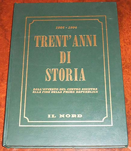 TRENT'ANNI DI STORIA dall'avvento del Centro Sinistra alla fine della Prima Repubblica 1964-1994.