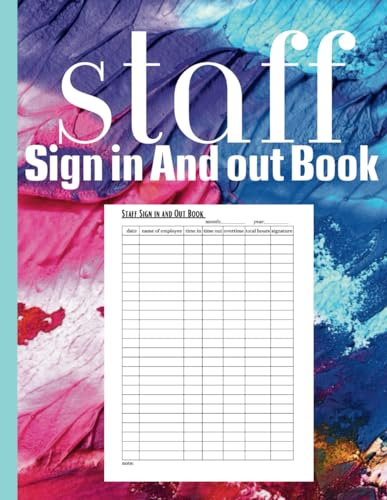 Staff Sign in And out Book: Employee Sign-In and Out Log Book | Simple Record for Worker's Time Clock-Ins and Outs | Size: 8.5 x 11 inches