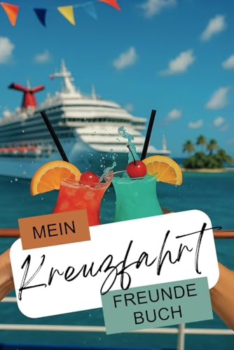 Wellen, Wind & Weggefährten – Dein Freundebuch zur Kreuzfahrt: Das Erinnerungsbuch für unvergessliche Tage auf hoher See zum Eintragen & Ankreuzen
