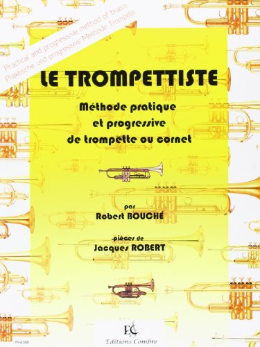 Le Trompettiste - Methode pratique et progressive de trompette ou cornet