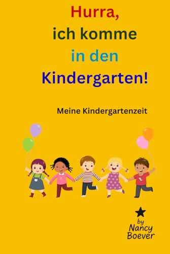 Hurra, ich komme in den Kindergarten!: Meine Kindergartenzeit