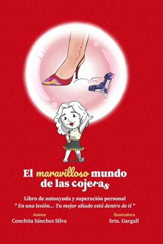 EL MARAVILLOSO MUNDO DE LAS COJERAS: LIBRO DE AUTOAYUDA PARA SUPERAR LESIONES U OBSTÁCULOS: EL PENSAMIENTO POSITIVO, LA ACTITUD, LA PACIENCIA, EL ... PARA ENFRENTAR LA ADVERSIDAD.: SUPERARTE
