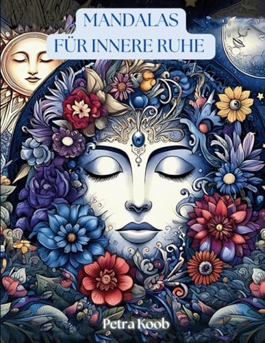 Mandalas für innere Ruhe: Meditative Kunst mit inspirierenden Sprüchen zur Förderung von Gelassenheit und Entspannung, 37 Motive