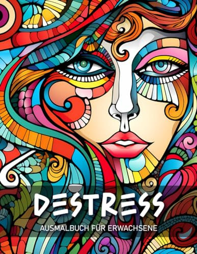 Destress Ausmalbuch für Erwachsene: Malvorlagen mit Abstrakten Tier-, Landschafts-, Blumen- und Gesichtsmustern zur Entspannung und zum Stressabbau