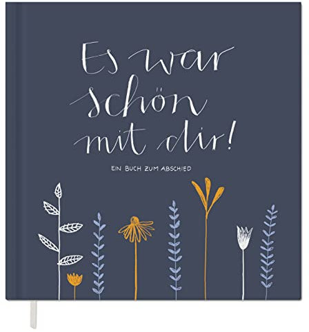 Abschiedsbuch für Kollegen, Lehrer, Freunde - Es war schön mit dir! - Eintragbuch zum freien Gestalten als Abschiedsgeschenk, 92 Seiten, Hardcover in Blau Weiß Orange, 120g FSC Papier, klimaneutral