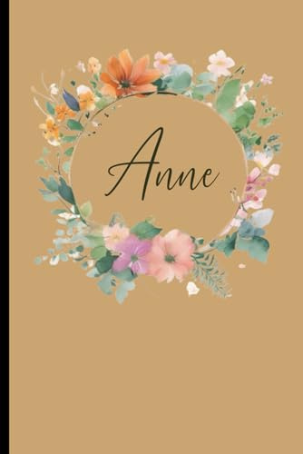Anne: Personalisiertes Notizbuch mit Namen, Perfektes Geschenk für Frauen und Mädchen, Journal für Schule und Alltag