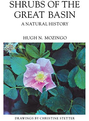 Shrubs Of The Great Basin: A Natural History (Max C. Fleishmann Series in Great Basin)