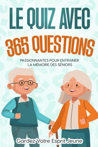 Le quiz avec 365 questions passionnants pour entraîner la mémoire des seniors: Mode lecture inclus avec deux niveaux de difficulté en gros caractères [Le Cadeau du Senior Intelligent]