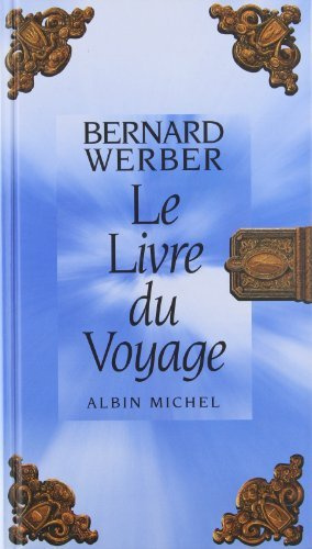 Livre Du Voyage (Le) (Romans, Nouvelles, Recits (Domaine Francais)) (French Edition) by Bernard Werber (1997-09-01)