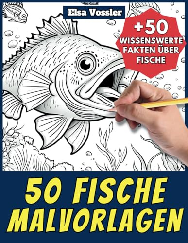 50 Fische-Malvorlagen – Malbuch für Kinder und Erwachsene: +50 erstaunliche Fakten über Fische. Ausmalbuch für Jungen und Mädchen. Male und lerne mit Elsa – Tiere – Band 7