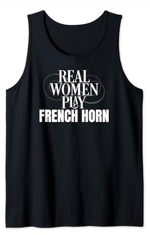 Funny French Horn Player Real Women Play French Horn Tank Top