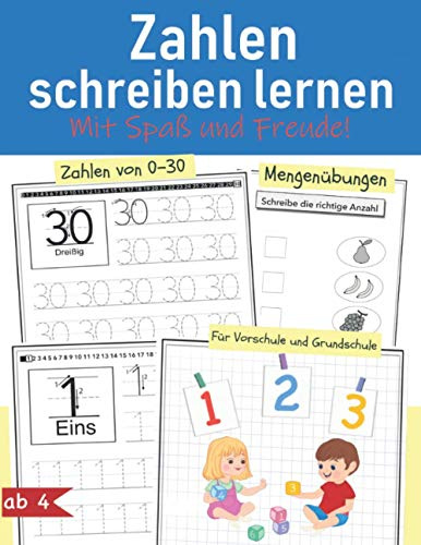 Zahlen schreiben lernen mit Spaß und Freude!: Tolles Vorschulheft für Jungen und Mädchen ab 4 Jahren mit Mengenübungen. Zahlen 0-30 einfach lernen auf über 144 Seiten. Für Vorschule und Grundschule.