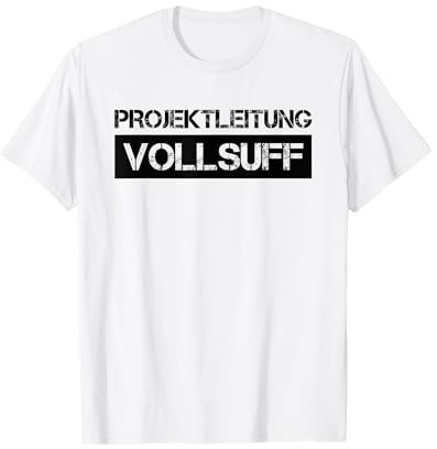 Saufen Männer Partnerlook Frauen Fun Projektleitung Vollsuff T-Shirt