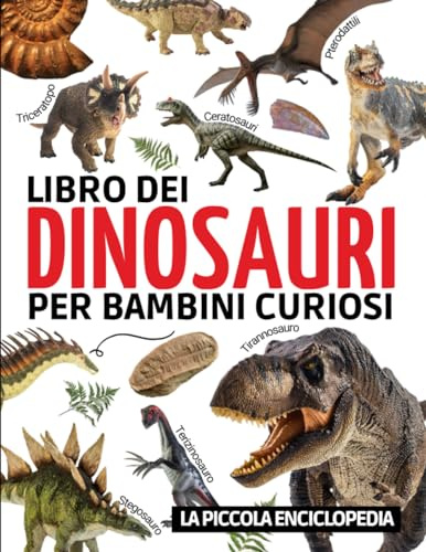 Libro dei dinosauri per bambini: L'enciclopedia per scoprire la storia di questi straordinari animali (Tirannosauro, Velociraptor, Brachiosauro...) | ... illustrate per imparare divertendosi.