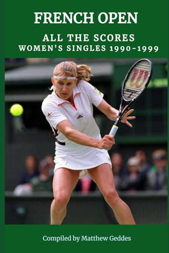 French Open: All The Scores - Women's Singles 1990-1999