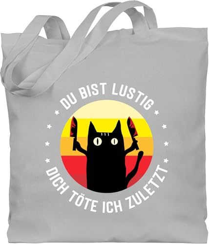 Shirtracer - Baumwolltasche - - Taschen - Du bist lustig dich töte ich zuletzt Katze Katzenliebhaber Geschenk