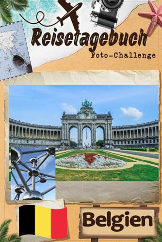 Belgien-Reisetagebuch mit Foto-Challenge: Reisetagebuch für Paare, alle Familienmitglieder, um Erinnerungen aufzuzeichnen und Bilder mit Aufforderungen aufzunehmen.