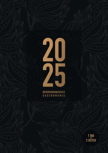 Reservierungsbuch 2025 Gastronomie: Terminplaner für Gastronomie, Restaurants, Bistros & Cafés, mit Jahresübersicht, 1 Tag 2 Seiten, A4