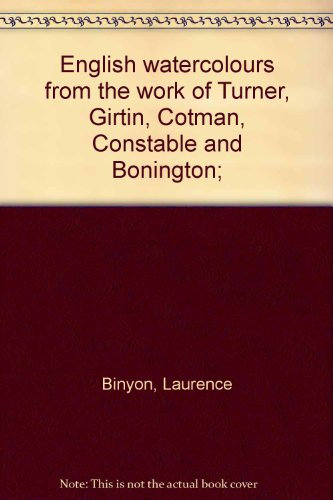 English watercolours from the work of Turner, Girtin, Cotman, Constable and Bonington;