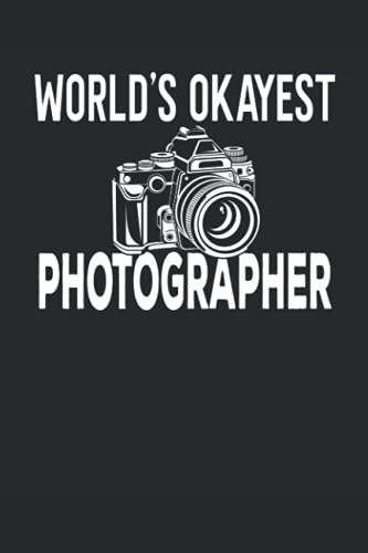 World's Okayest Photographer: Funny Photography Quote Blank Lined Journal