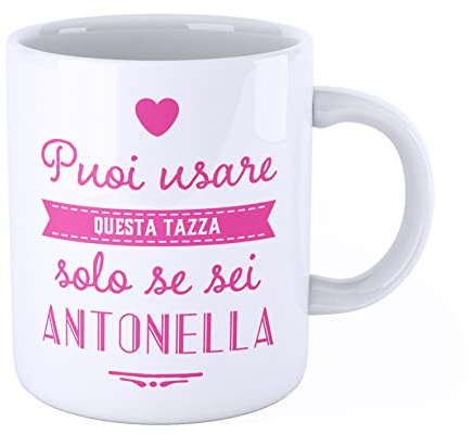 New Indastria Tazza Mug personalizzata con nome Antonella - puoi usare questa tazza solo se sei...