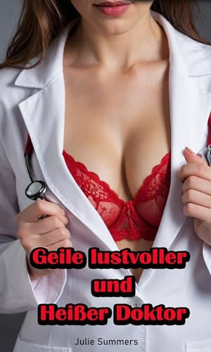 Geile lustvoller und heißer Doktor: Eine erotische Junge Frauen und erwachsene Männer sexgeschichten ab 18