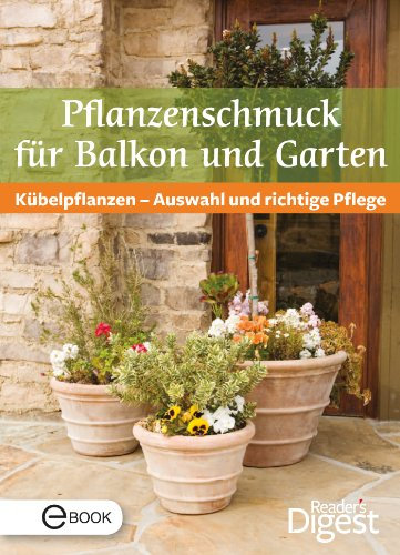 Pflanzenschmuck für Balkon und Terrasse: Kübelpflanzen - Auswahl und richtige Pflege