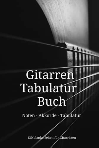 Gitarren Tabulatur Buch Hardcover: Noten - Akkorde - Tabulatur | 120 blanko Seiten für Gitarristen