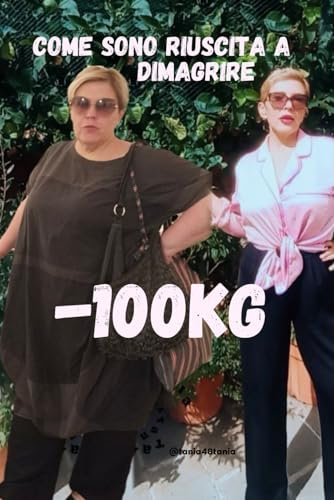 Come sono ruscita a dimagrire -100KG con gusto! LA MIA STORIA.: Non si tratta di una dieta, bensì di uno stile di vita che mi ha permesso di perdere il peso desiderato.