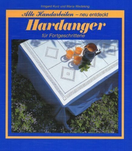 Hardanger für Fortgeschrittene - Alte Handarbeiten, neu entdeckt
