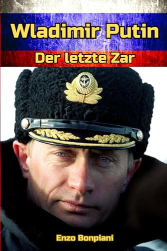 Wladimir Putin: Der letzte Zar