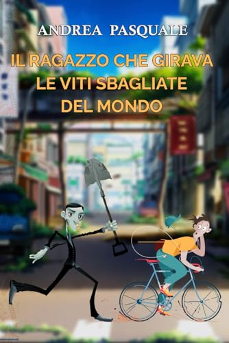 Il Ragazzo che Girava le Viti Sbagliate del Mondo