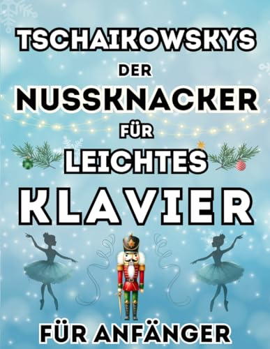 Tschaikowskys Der Nussknacker für leichtes Klavier für Anfänger: Großnoten-Format mit Buchstaben und Audio-Dateien (QR-Codes)