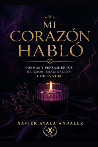 Mi corazón habló: Poemas, relatos y pensamientos de amor, imaginación y de la vida