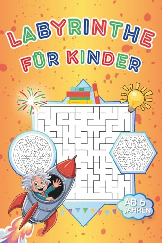Labyrinthe für Kinder ab 6 Jahren: Konzentrationstraining und Rätselspaß mit 150 Labyrinth-Rätseln - steigender Schwierigkeitsgrad + Lösungen