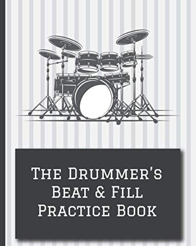 The Drummer's Beat and Fill Practice Book: Drum Notation & Practice Notebook | keep track of drumming practice like fills, beats & rudiments, write ... drum classes, drumming for church, rock