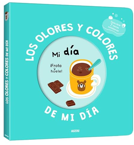 Mi libro de olores y colores. Los olores y colores de mi día