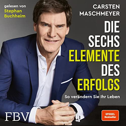 Die sechs Elemente des Erfolgs: So verändern Sie Ihr Leben