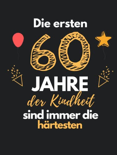 Die ersten 60 Jahre der Kindheit sind immer die härtesten: Gästebuch zum 60. Geburtstag für Männer und Frauen 60er Geburtstagsdeko Buch Zum Eintragen/Ausfüllen Hardcover