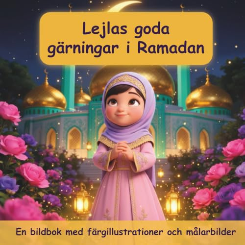 Lejlas goda gärningar i Ramadan: En bildbok med färgillustrationer och målarbilder