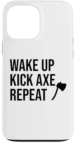 iPhone 13 Pro Max Wake Up Kick Axe Repeat Funny Axe Throwing Party Kick Axe Case