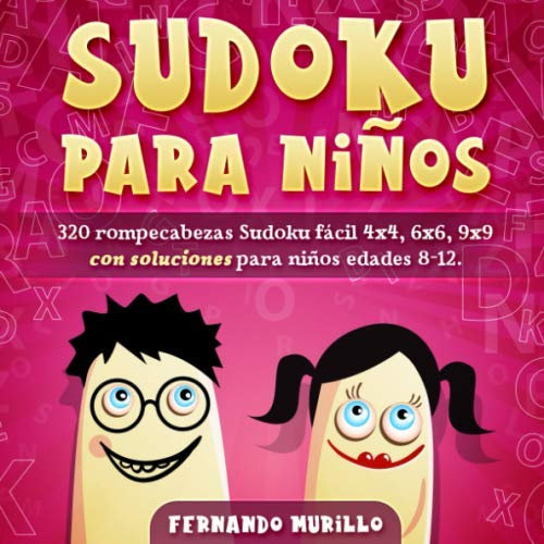 Sudoku para niños: 320 rompecabezas Sudoku fácil 4x4, 6x6, 9x9 con soluciones para niños edades 8-12. Mejore las habilidades lógicas de sus hijos. (Libro 1)