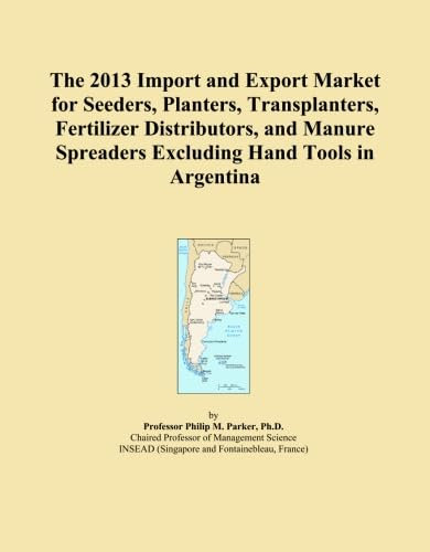 The 2013 Import and Export Market for Seeders, Planters, Transplanters, Fertilizer Distributors, and Manure Spreaders Excluding Hand Tools in Argentina