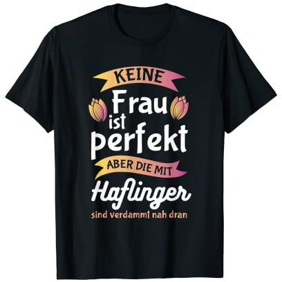 Haflinger Pferd Reiterin Spruch Keine Frau Ist Perfekt T-Shirt