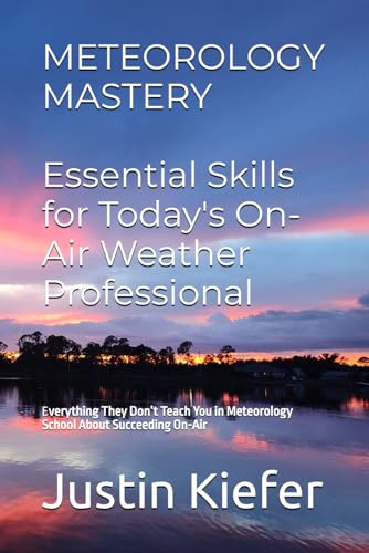 Meteorology Mastery: Essential Skills for Today's On-Air Weather Professional