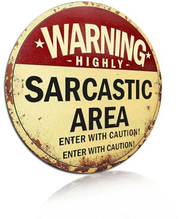 Vintage Rustic Metal Sign WARNING - HIGHLY SARCASTIC AREA Wall, Home, Farmhouse, Garage, Bar Decoration, Metal Outdoor Decor 8x8 Inch (2557)