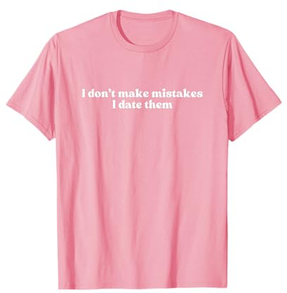 I Don’t Make Mistakes I Date Them 2000s Y2k Aesthetic Iconic Maglietta